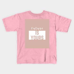 Future is yours Kids T-Shirt